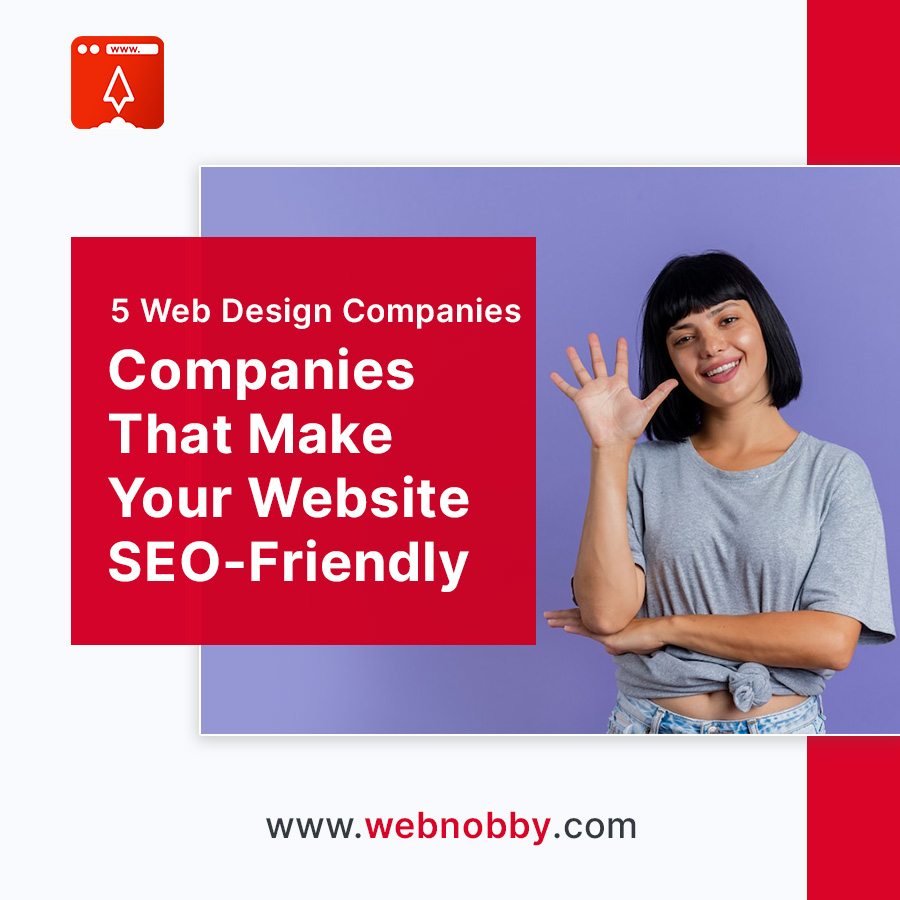 5 Web Design Companies That Make Your Website SEO-Friendly