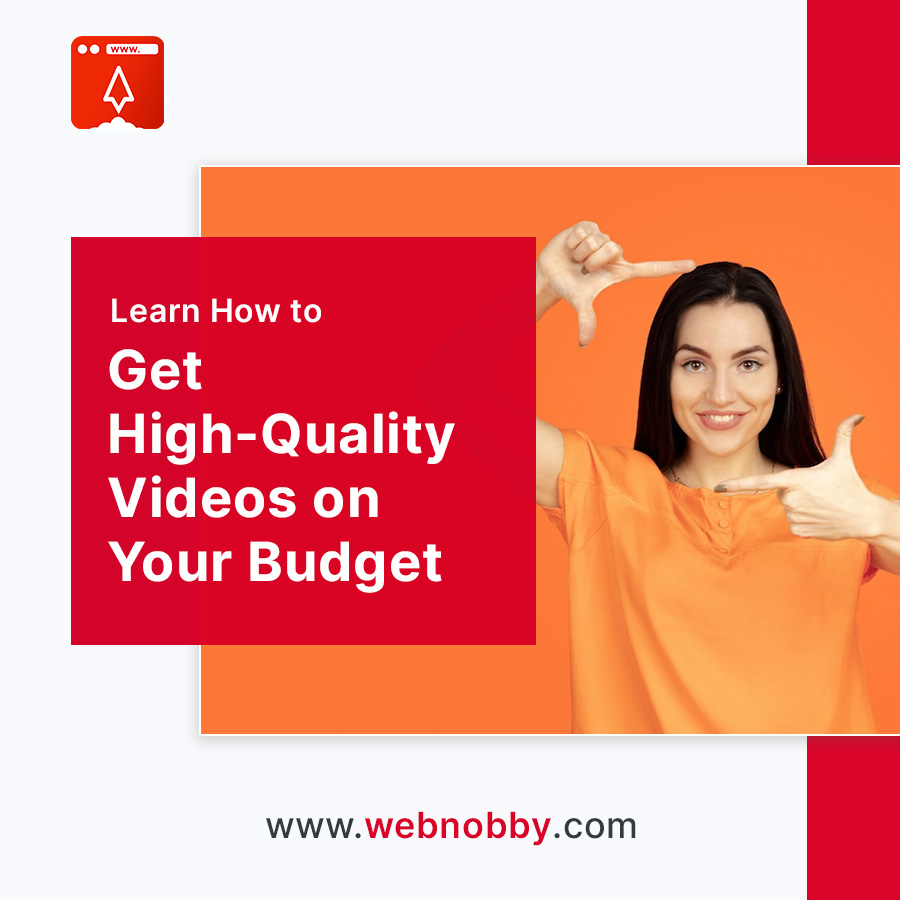 How to Get High-Quality Videos on Your Budget