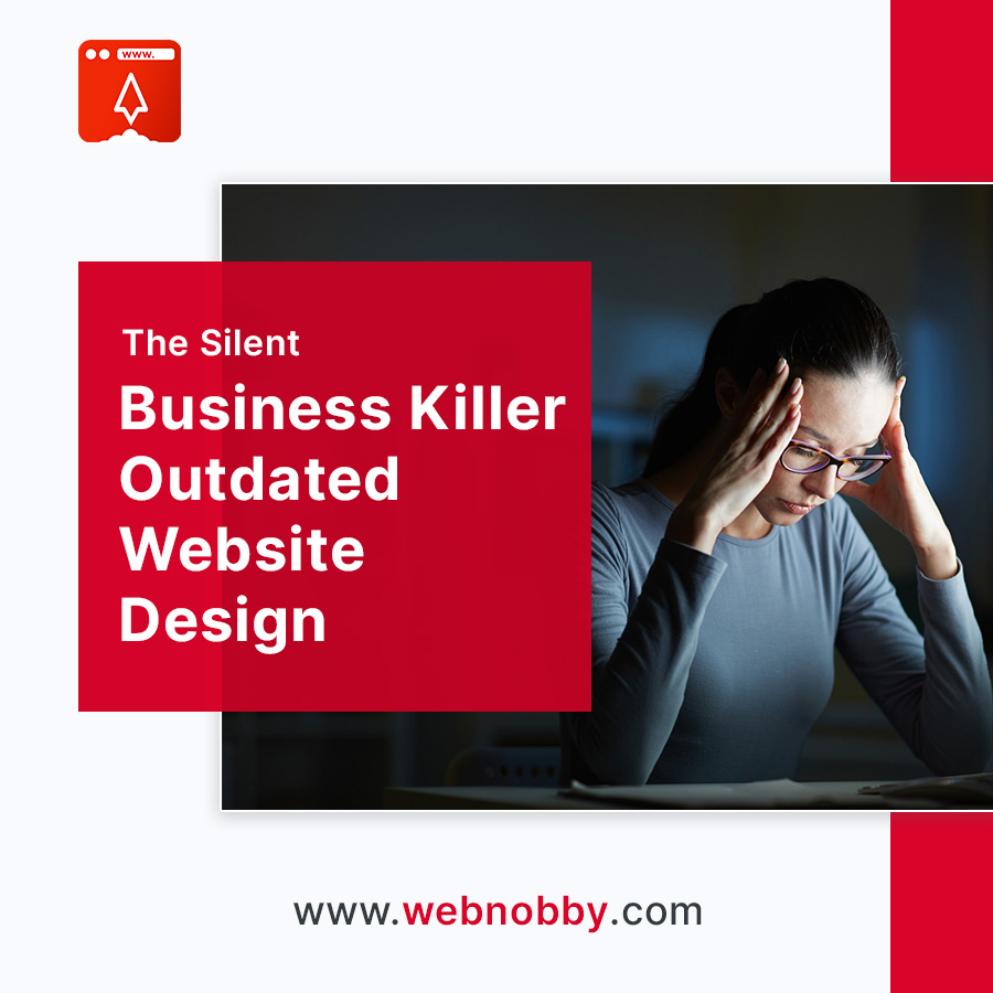 The Silent Business Killer: Outdated Website Design