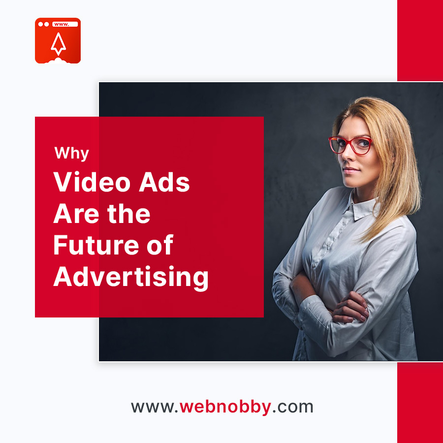 Why Video Ads Are the Future of Advertising