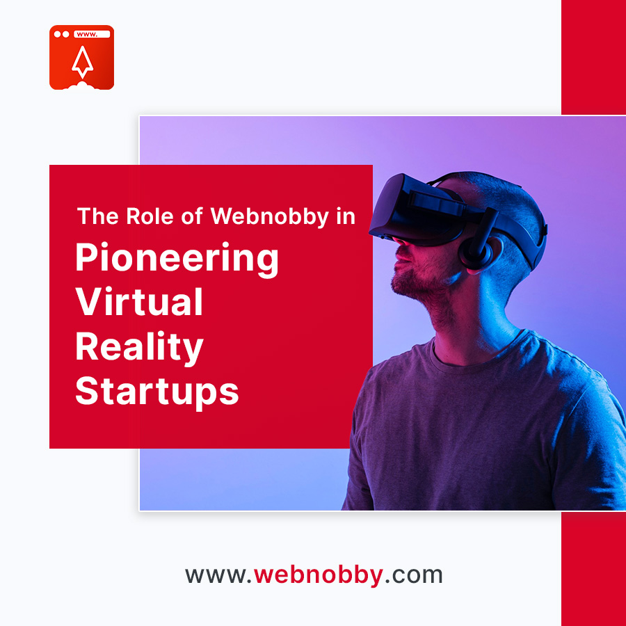 The Role of Webnobby in Pioneering Virtual Reality Startups