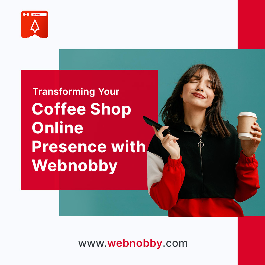 Transforming Your Coffee Shop Online Presence with Webnobby