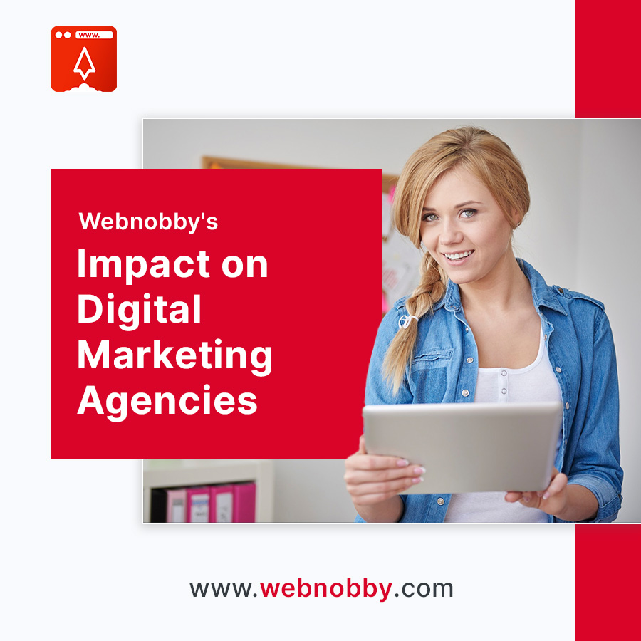 Webnobby's Revolutionary Impact on Digital Marketing Agencies