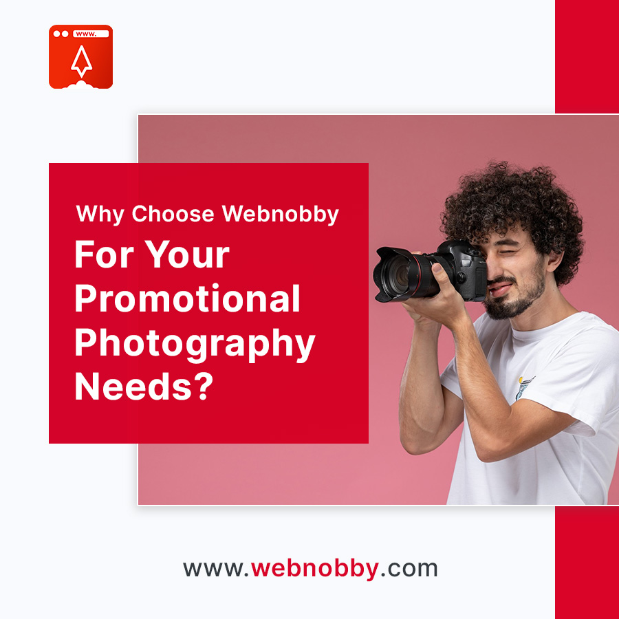 Why Choose Webnobby For Your Promotional Photography Needs?