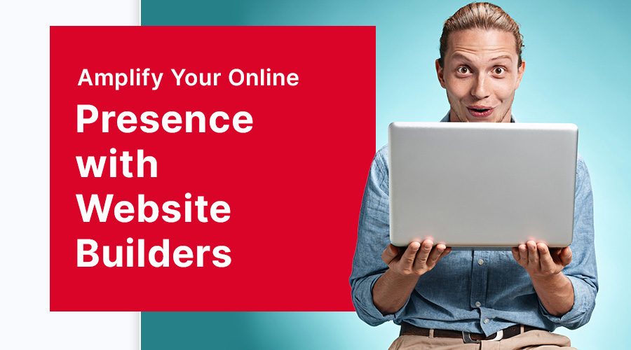 Amplify Your Online Presence with Website Builders