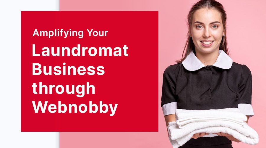 Amplifying Your Laundromat Business through Webnobby