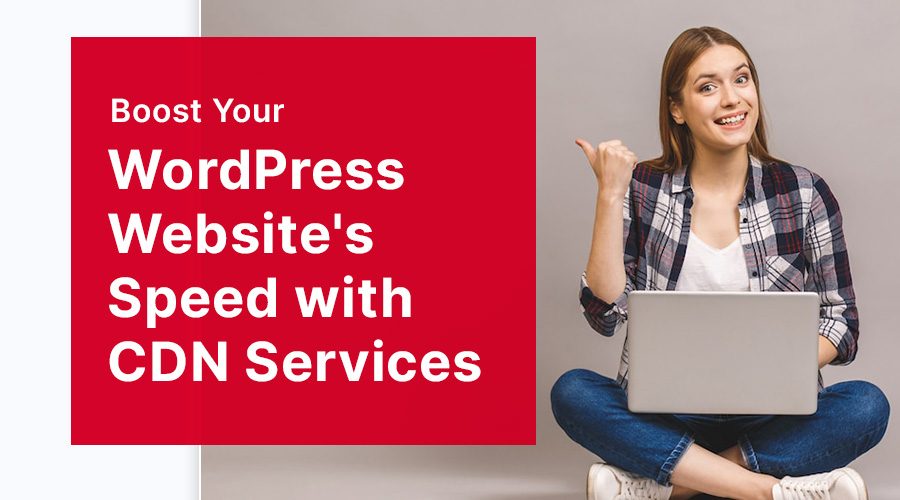 Boost Your WordPress Website's Speed with CDN Services