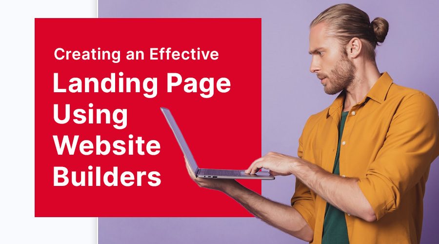 Creating an Effective Landing Page: Best Practices from Website Builders