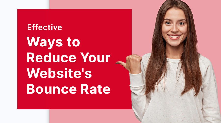 Effective Ways to Reduce Your Website's Bounce Rate