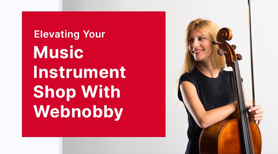 Elevating Your Music Instrument Shop With Webnobby