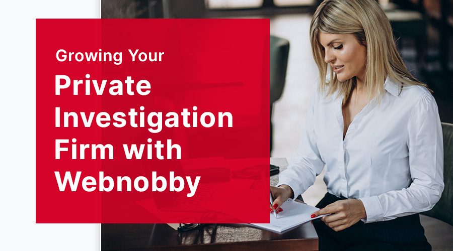 Growing Your Private Investigation Firm with Webnobby