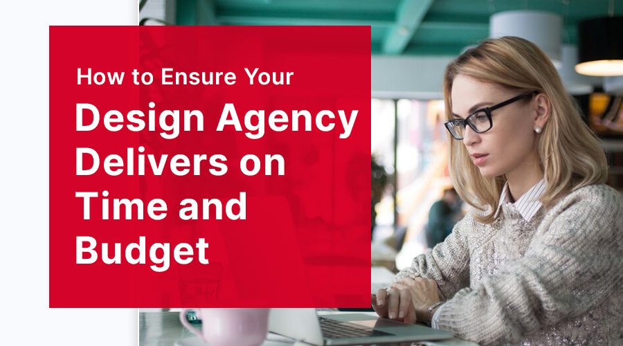 How to Ensure Your Graphic Design Agency Delivers on Time and Budget