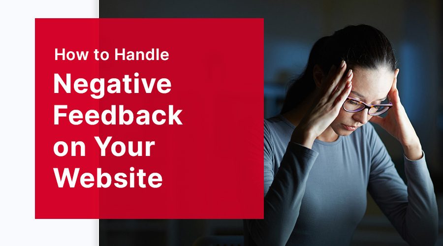 How to Handle Negative Feedback on Your Website