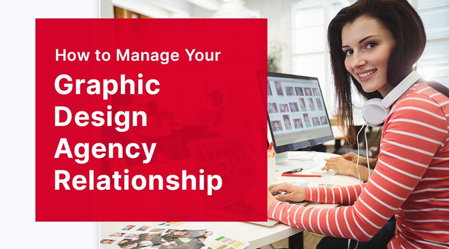 How to Manage Your Graphic Design Agency Relationship