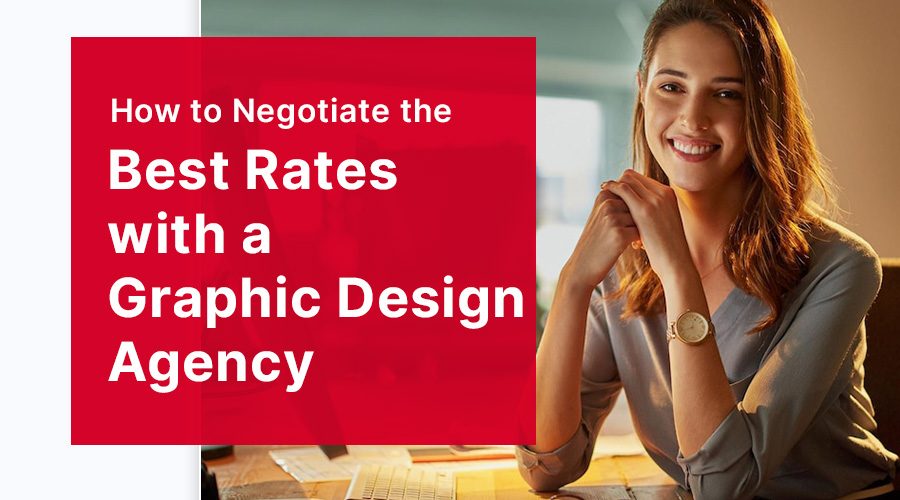 How to Negotiate the Best Rates with a Graphic Design Agency