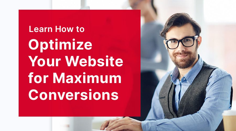 How to Optimize Your Website for Maximum Conversions