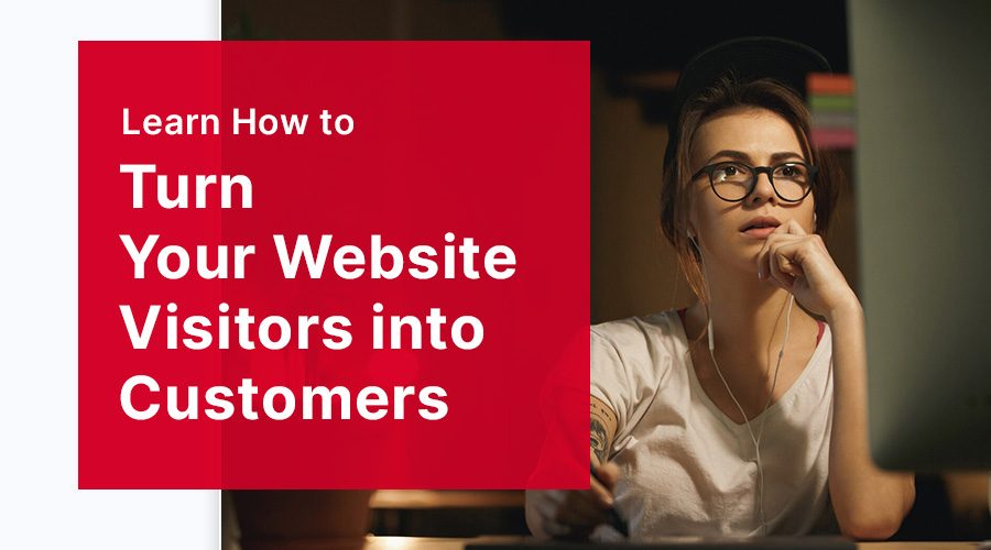 How to Turn Your Website Visitors into Loyal Customers