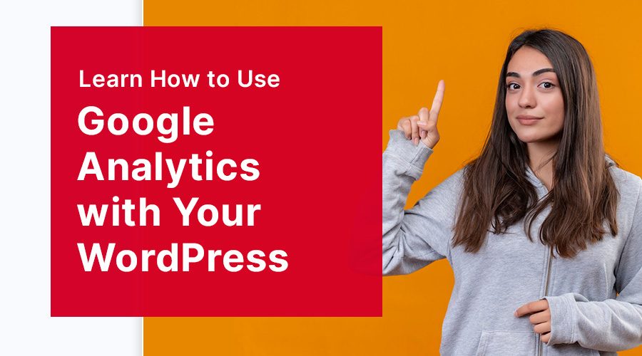 How to Use Google Analytics with Your WordPress Site