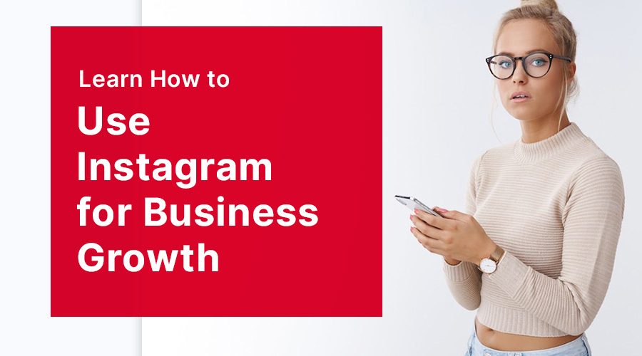 How to Use Instagram for Business Growth