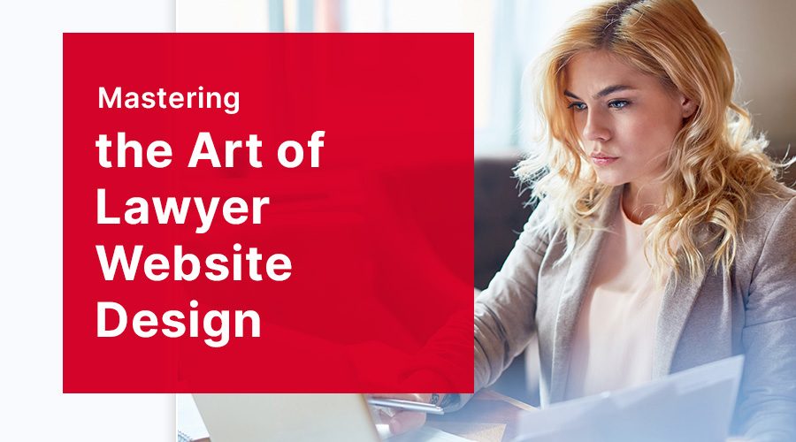 Mastering-the-Art-of-Lawyer-Website-Design