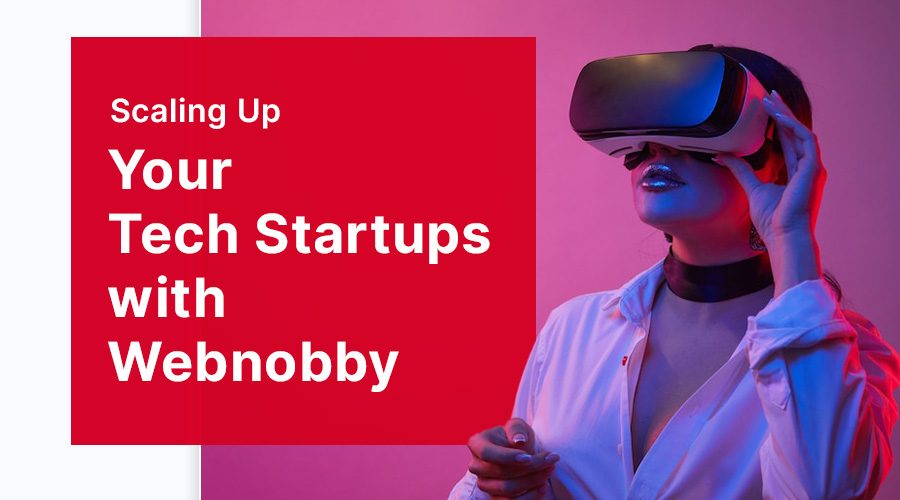 Scaling Up Your Tech Startups with Webnobby