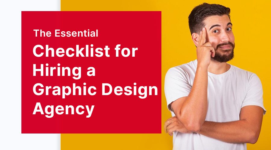 The Essential Checklist for Hiring a Graphic Design Agency