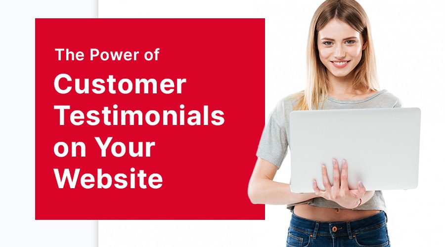 The Power of Customer Testimonials on Your Website