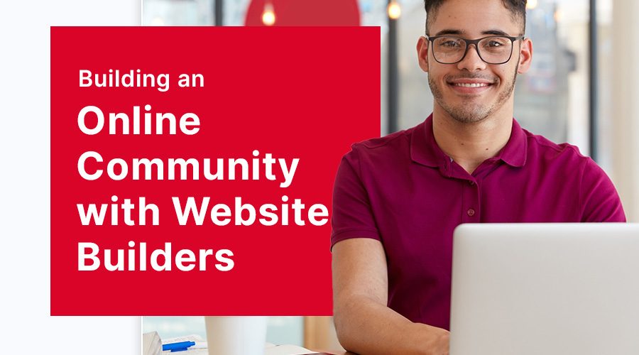 The Power of Website Builders : Building an Online Community