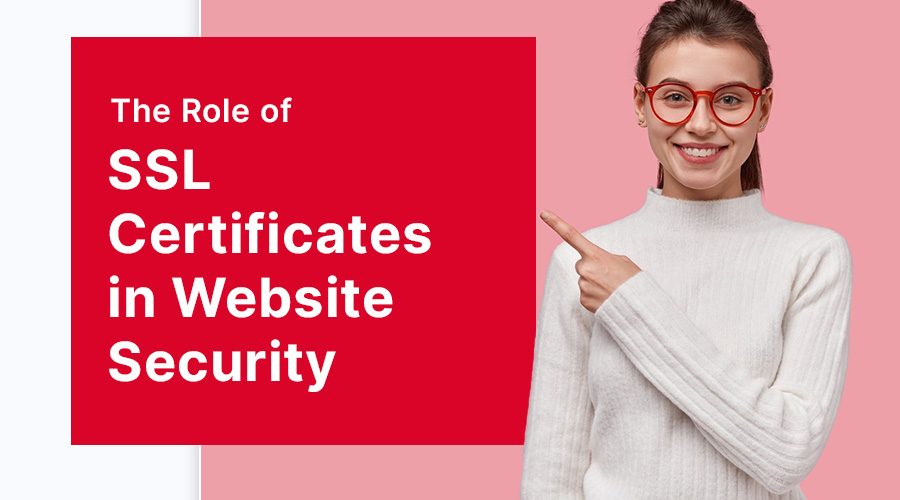 The Role of SSL Certificates in Website Security