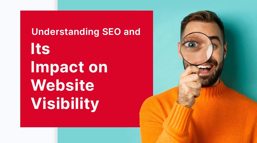 Understanding SEO and Its Impact on Website Visibility