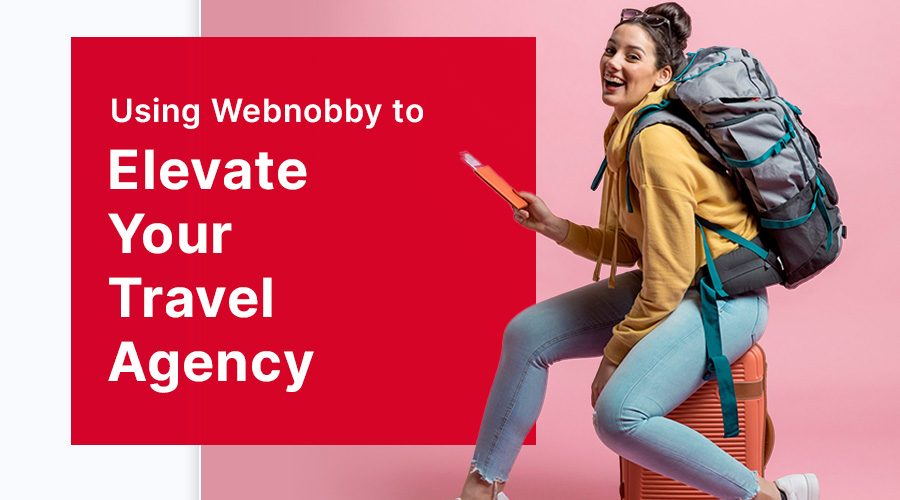 Using Webnobby to Elevate Your Travel Agency