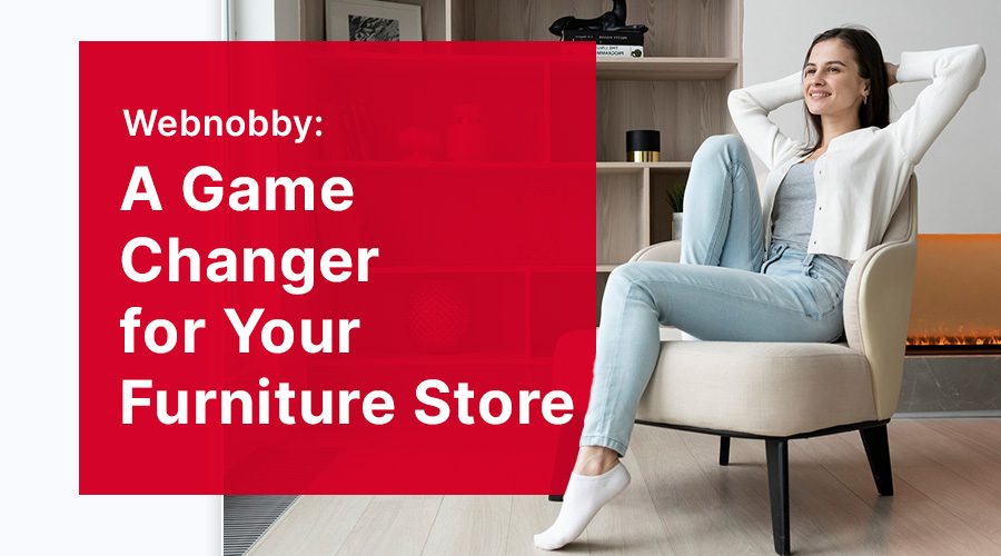 Webnobby: A Game Changer for Your Furniture Store