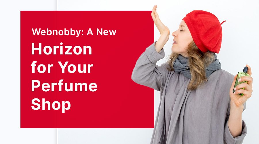 Webnobby: A New Horizon for Your Perfume Shop