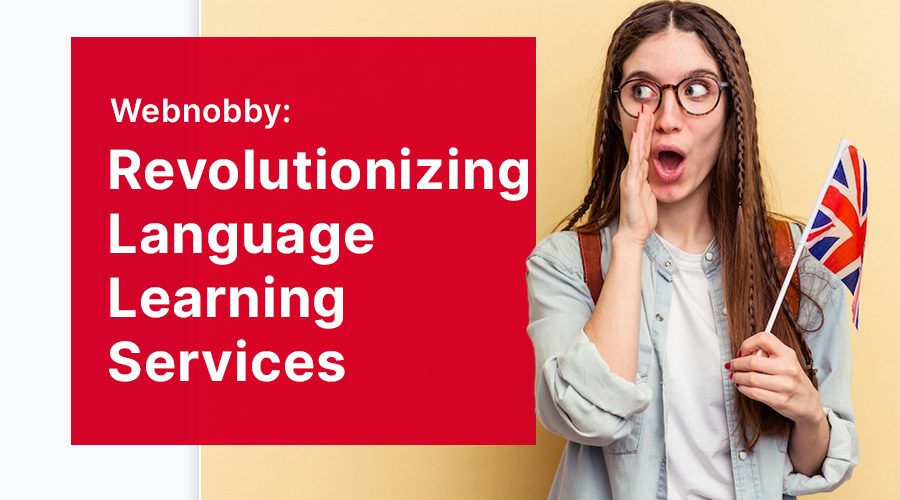 Webnobby: Revolutionizing Language Learning Services