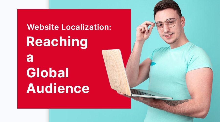 Website Localization: Reaching a Global Audience