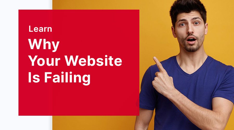 Why Your Website Is Failing